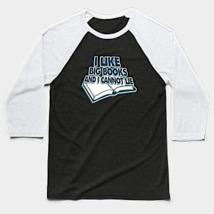 I like big books and I cannot lie Baseball T-Shirt